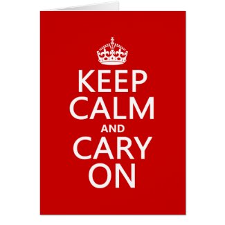 Keep Calm and Cary On (any background color) Greeting Cards