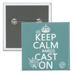 Keep Calm and Cast On - all colors Pinback Button