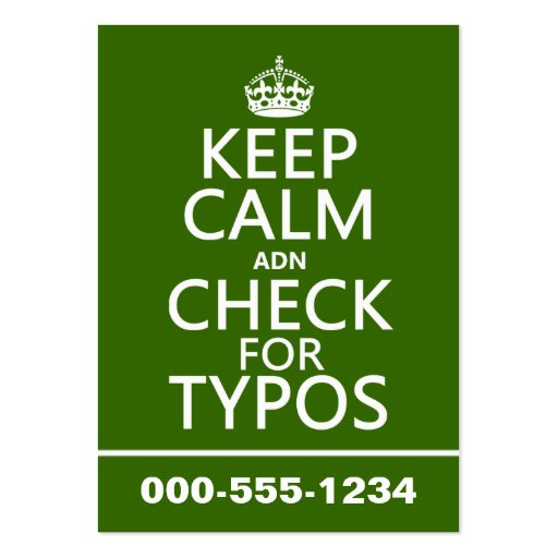 Keep Calm 'and' Check For Typos (in any color) Business Cards (front side)