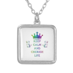 Keep Calm and Cherish Life Custom Jewelry
