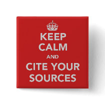 Keep Calm and Cite Your Sources Button