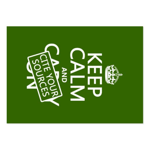Keep Calm and Cite Your Sources (in any color) Business Cards (front side)