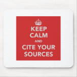 Keep Calm and Cite Your Sources Mousepad mousepads
