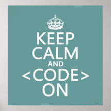Keep Calm and <Code> On - all colours Print