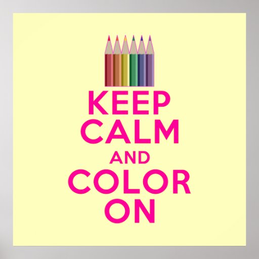 Keep Calm and Color On Poster Zazzle