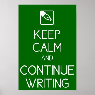 Keep Calm and Continue Writing Print poster