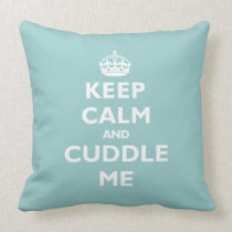 Keep Calm and Cuddle Me Pillow