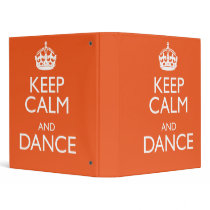 KEEP CALM AND DANCE 3 RING BINDERS