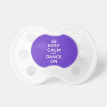 Keep Calm and Dance On Baby Pacifier