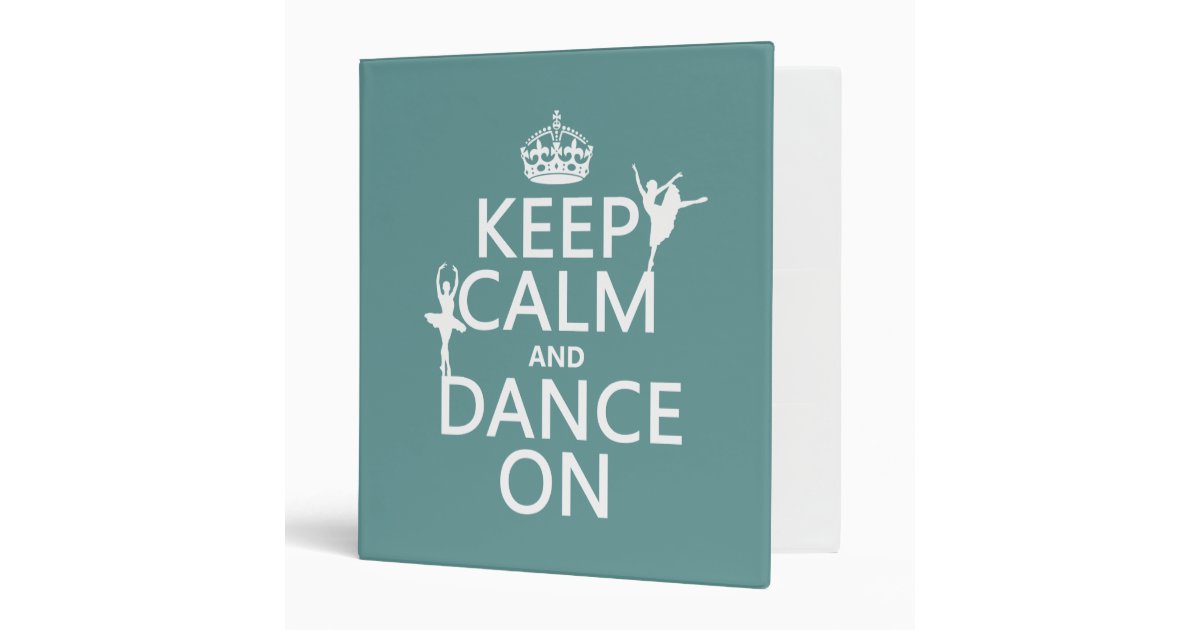 Keep Calm and Dance On (ballet) (all colors) Binder Zazzle