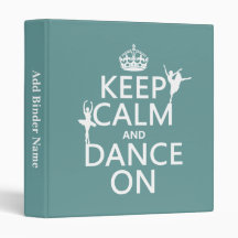 Keep Calm and Dance On (ballet) (all colors) 3 Ring Binder