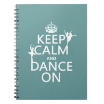 Keep Calm and Dance On (ballet) (all colors) Note Books