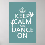 Keep Calm and Dance On (ballet) (all colors) Posters