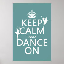 Keep Calm and Dance On (ballet) (all colors) Posters