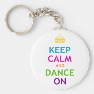 Keep Calm and Dance On Basic Round Button Keychain