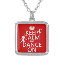 Keep Calm and Dance On (in all colors) Necklace
