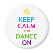 Keep Calm and Dance On Magnet