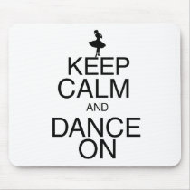 Keep Calm and Dance On Mouse Pad