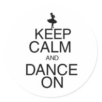 Keep Calm and Dance On Round Stickers