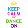 Keep Calm and Dance On Tee Shirts Keep Calm and Dance On Tee Shirts