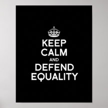 KEEP CALM AND DEFEND EQUALITY POSTERS