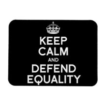 KEEP CALM AND DEFEND EQUALITY RECTANGULAR MAGNETS