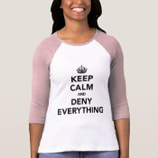 Keep Calm and Deny Everything Shirt