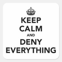Keep Calm and Deny Everything Square Sticker