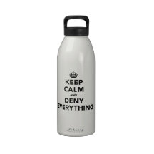 Keep Calm and Deny Everything Reusable Water Bottles