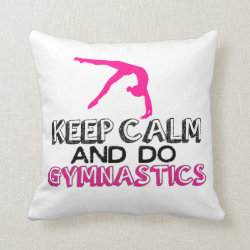 Keep Calm and Do Gymnastics Throw Pillow