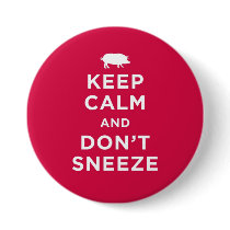 Keep Calm and Don't Sneeze Button by workforfood Keep Calm and Don't Sneeze Button