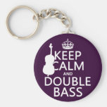 Keep Calm and Double Bass (any background color) Key Chains