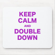 Keep Calm and Double Down Mouse Pad