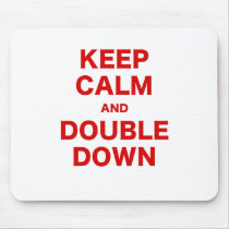 Keep Calm and Double Down Mousepads