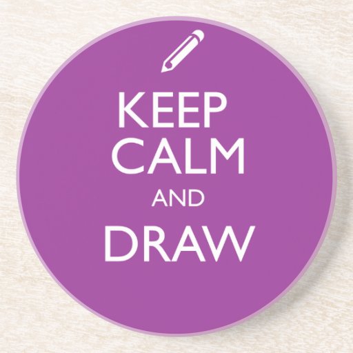KEEP CALM AND DRAW COASTERS