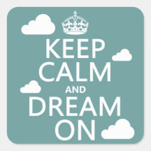 Keep Calm and Dream On (clouds) - all colors Square Sticker