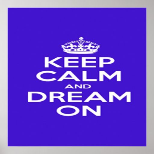 Keep Calm and Dream On Print