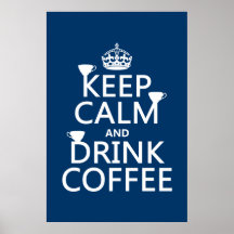 Keep Calm and Drink Coffee - all colors Poster