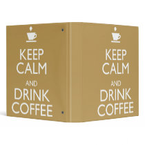 KEEP CALM AND DRINK COFFEE VINYL BINDERS
