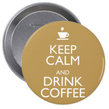 KEEP CALM AND DRINK COFFEE PINS
