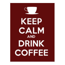 Keep Calm and Drink Coffee Post Card