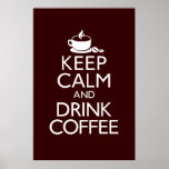 Keep Calm and Drink Coffee Poster