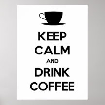 Keep Calm and Drink Coffee Posters