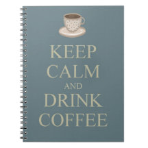 Keep calm and drink coffee spiral note book