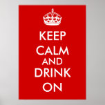 KEEP CALM AND DRINK ON PRINT