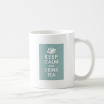 Keep Calm and drink Tea Coffee Mugs
