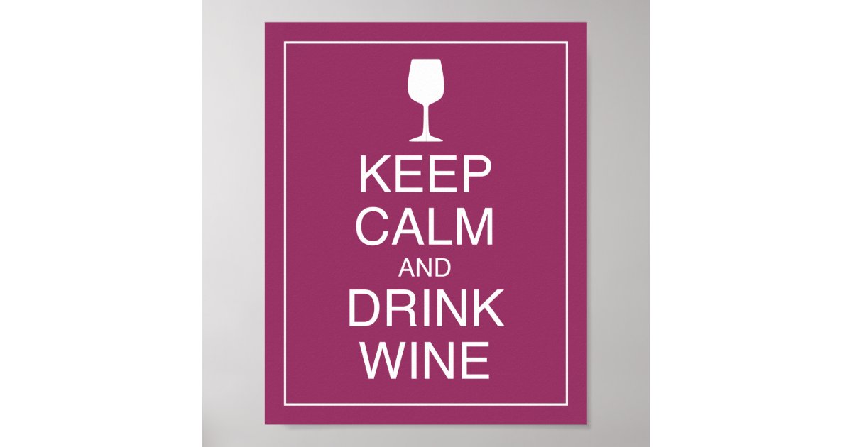 Keep Calm And Drink Wine Quotes Keep Calm And Drink Wine Quotes