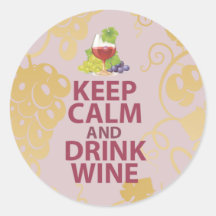 Keep Calm and Drink Wine Gift Unique Art Design Round Sticker