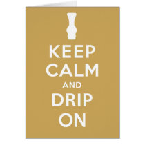 Keep Calm and Drip On Cards
