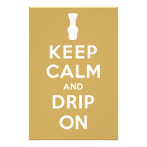 Keep Calm and Drip On Photograph